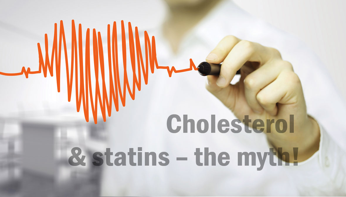 Cholesterol and statins the myth!